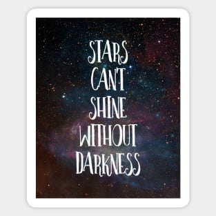 Stars Can't Shine Without Darkness Sticker